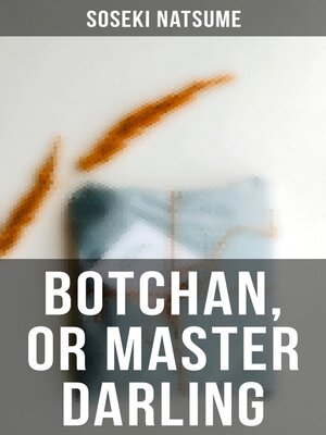 cover image of Botchan, or Master Darling